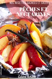 Peches Brugnons Et Nectarines Nos 75 Meilleures Recettes Sucrees Et Salees Recette Nectarine Meilleur Recette
