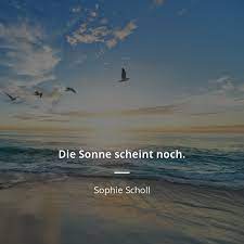 Hans, sophies zwei jahre älterer bruder, studierte seit 1942 in münchen medizin. Zitate Von Sophie Scholl 31 Zitate Zitate Beruhmter Personen