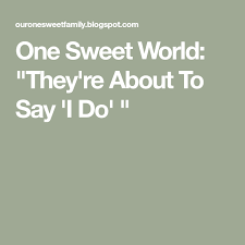 She swam around and looked for a way out, but the pool was very big. One Sweet World They Re About To Say I Do Sayings Words Wedding Inspiration