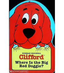 At least he actually looks like a dog? Where S The Big Red Doggie Clifford The Big Red Dog Norman Bridwell 9780590047104