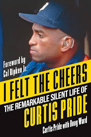 I Felt the Cheers: The Remarkable Silent Life of Curtis Pride: Pride,  Curtis: 9781496750518: Amazon.com: Books