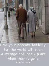 Call Them Often Make The Time To Visit Them Often Help Them Out While You Re There And Treat Them Love Your Parents Quotes Love Your Parents Parenting Quotes