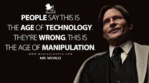 Share our quotes of the day on the web, facebook, twitter, and blogs. People Say This Is The Age Of Technology They Re Wrong This Is The Age Of Manipulation Magicalquote