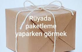 Ruyada Paketleme Yaparken Gormek Ne Manadadir Paketleme Ruya