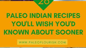 37 Paleo Indian Recipes Youll Wish Youd Known About Sooner