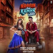 Naagin Jaisi Kamar Hila Mp3 Song Download Naagin Jaisi Kamar Hila From Sangeetkaar Naagin Jaisi Kamar Hila Song By Tony Kakkar On Gaana Com