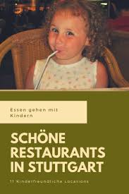 Tolle Restaurants Furs Essen Gehen Mit Kindern In Stuttgart Stuttgart Mit Kindern Stuttgart Restaurant Stuttgart