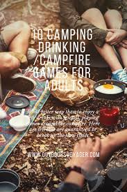 Need Some Campfire Entertainment For Those Slow Times When You Re Enjoying The Great Outdoors L Campfire Games Camping Games For Adults Camping Drinking Games