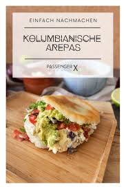 Arepas Rezept Das Original Aus Venezuela Und Kolumbien Essensrezepte Rezepte Abendessen Ideen