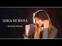 Uska Hi Bana Cover Maham Waqar Mp3 Songs Download Jiomix In