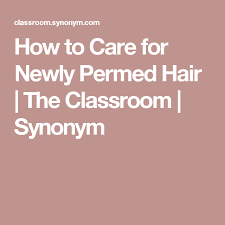 How To Care For Newly Permed Hair The Classroom Synonym Permed Hairstyles Short Permed Hair Curly Permed Hair
