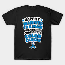 Colon cancer t shirts funny. Husband Fighting Colon Cancer Wife Support Funny Quote Colon Cancer T Shirt Teepublic