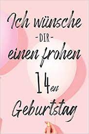 Buy Ich Wunsche Dir Einen Frohen 14en Geburtstag Liniertes Notizbuch I Grusskarte Fur Den 14 Geburtstag I Perfektes Geschenk I Geburtstagskarte Fur Frauen Manner Kinder Freunde Familie Book Online At Low Prices