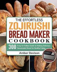 Measure all the ingredients into the baking pan in order listed in the recipe book or. The Effortless Zojirushi Bread Maker Cookbook 300 Easy To Follow Guide To Baking Delicious Homemade Bread For Healthy Eating Davison Amber 9781801661829 Amazon Com Books