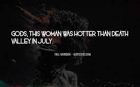 Everybody is aware of the texas pride.southern charm and wittiness makes for an amazing read, but sometimes the phrases and sayings can literally go above your head. Top 83 Quotes About Hotter Than Famous Quotes Sayings About Hotter Than
