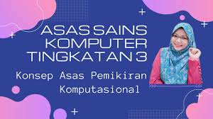 Maybe you would like to learn more about one of these? Asas Sains Komputer Tingkatan 3 Konsep Asas Pemikiran Komputasional Ask T3 Youtube