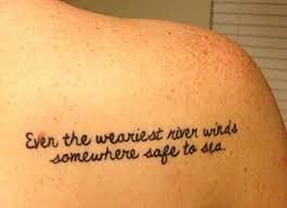 Even The Weariest River Winds Somewhere Safe To Sea Swinburne The Garden Of Proserpine Literarytattoo Literary Tattoo Inspirational Tattoos Tattoo Quotes