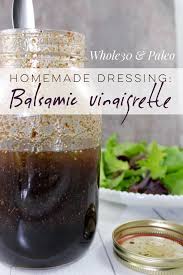 Homemade Balsamic Vinaigrette Do It Yourself Salad Dressing Whole Homemade Balsamic Vinaigrette Balsamic Vinaigrette Dressing Balsamic Vinegarette Dressing