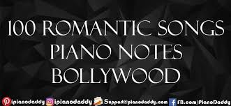100 Romantic Songs Piano Notes Bollywood Piano Daddy This is another song i made for my fanfic. 100 romantic songs piano notes