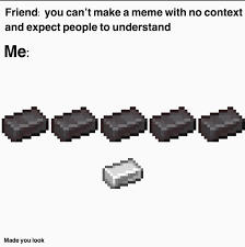 We did not find results for: This Is Gonna Get Dirty Minecraftmemes