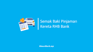 Be sure you're getting the best deal. Semakan Baki Pinjaman Kereta Rhb Bank Online