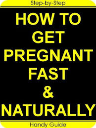 This tends to be obvious yet it is quite important. How To Get Pregnant Fast Naturally Easy Step By Step Guide For A Happy Healthy Pregnancy By Magdalena Love