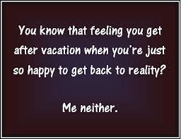  As Of Today September 1st 2014 The Daily Pin Board Is Back From Vacation Back To Work Quotes Vacation Quotes Work Quotes Funny