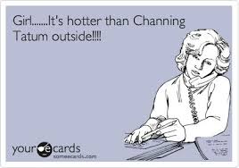 Plenty just make us laugh. Its Hotter Than Quotes 99degree