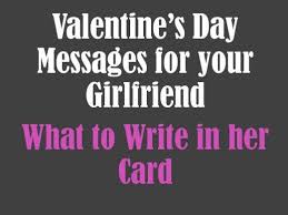 How do you say happy valentine's day? What To Write In A Valentine S Day Card For Your Girlfriend Valentines Day Messages Message For Girlfriend Valentines Day Wishes
