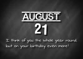 Here is a list who born on august 21. Birthday August 21st Card Ad Ad August Birthday Card St August Birthday Quotes August Quotes 30th Birthday Quotes