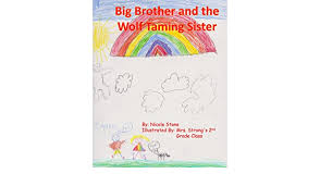 Cats are quick to run away so it is important to stand still when feeding one. Big Brother And The Wolf Taming Sister Stone Nicole Class Ms Strong S 2nd Grade 9781512213324 Amazon Com Books