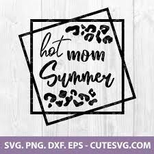 Download Hot Mom Summer Archives Cute Svg Files
