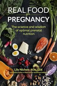 They will explore the impact of technology on our food choices ands. Real Food For Pregnancy Prenatal Nutrition Book By Lily Nichols