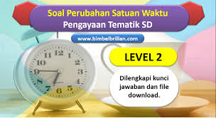 Soal waktu kelas 2 sd. Soal Satuan Waktu Jam Menit Detik Level 2 Bimbel Brilian
