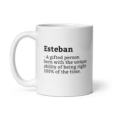 Sarcastic Esteban Mug-esteban Definition Mug-funny Esteban - Etsy