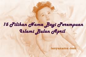 Nama bayi perempuan islami bulan maret. 15 Pilihan Nama Bayi Perempuan Islami Bulan April Tanya Nama