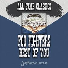 Choose and determine which version of best of you chords and tabs by foo fighters you can play. Justinguitar Com On Twitter All Time Classics Best Of You By Foo Fighters Perfect Song To Learn Some Interesting Less Common Chord Grips Also Great To Practice Palm Muting And