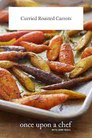 Curried Roasted Carrots Once Upon A Chef Recipe Roasted Carrots Recipes Full Meal Recipes