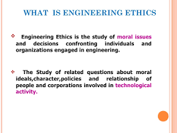 The field examines and sets the obligations by engineers to society, to their clients. Engineering Ethics Cases