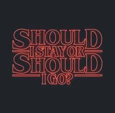 Should I Stay Or Should I Go Stranger Things Stranger Things Stranger Things Aesthetic Stranger