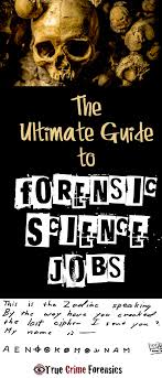 Forensic Science Jobs The Ultimate Guide For 2019 True Crime Forensics Forensic Science Forensic Science Career Forensics