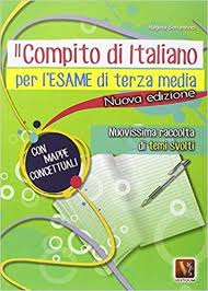 Il Compito Di Italiano Per L Esame Di Terza Media Nuovissima Raccolta Di Temi Svolti Con Mappe Concettuali Ebook Download Gratis Libri Pdf Epub Kindle Legg