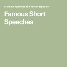 Famous Short Speeches Speech Topics Speech And Debate Speech