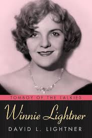 Winnie Lightner: Tomboy of the Talkies (Hollywood Legends Series):  Lightner, David L.: 9781496809834: Amazon.com: Books