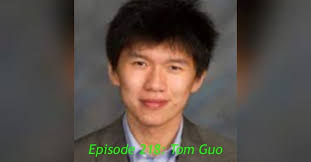 Episode 218: Tom Guo