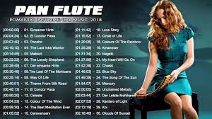 Romantic Pan Flute Music 2018 Pan Flute Romantic Songs Best Pan Fl Pan Flute Romantic Songs Flute Music