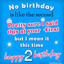 You know that i love you and will do anything to keep the smile on your face. Happy 2nd Birthday Wishes For Two Year Old Baby
