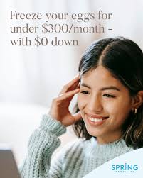 Fertility treatments represent a significant financial investment, but  Spring Fertility offers flexible payment options to make egg freezing more  financially accessible. With $0 down and monthly payments under $300, our  plans cover