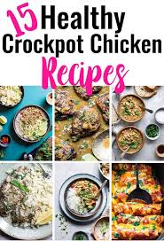 15 Healthy Crock Pot Chicken Recipes In 2021 Chicken Crockpot Recipes Crockpot Chicken Healthy Chicken Crockpot Recipes Healthy