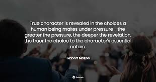 Character, children, revealed, society, treats, true. True Character Is Revealed In The Choic Robert Mckee Quotes Pub